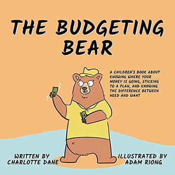 portada The Budgeting Bear: A Children'S Book About Knowing Where Your Money is Going, Sticking to a Plan, and Knowing the Difference Between Need and Want (in English)