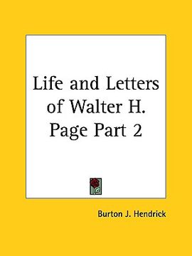 portada life and letters of walter h. page part 2 (en Inglés)
