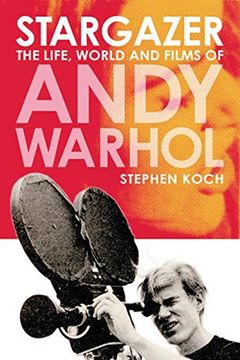 portada Stargazer: The Life, World and Films of Andy Warhol 