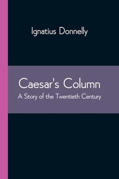 portada Caesar'S Column: A Story of the Twentieth Century (in English)