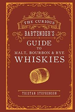 portada The Curious Bartender's Guide to Malt, Bourbon & Rye Whiskies (en Inglés)