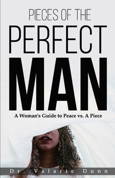portada Pieces of the Perfect Man: A Woman's Guide to Peace vs. A Piece (en Inglés)