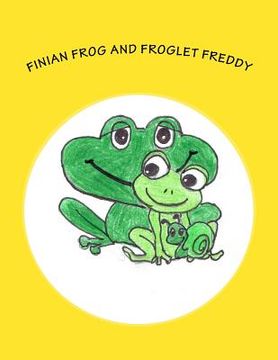 portada Finian Frog and Froglet Freddy: A Finian Frog Tale (in English)