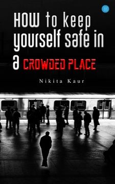 portada How to Keep Yourself Safe in a Crowded Place (in English)