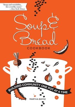 portada Soup & Bread Cookbook: Building Community One Pot at a Time (en Inglés)
