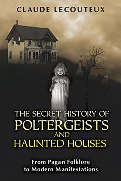 portada The Secret History of Poltergeists and Haunted Houses: From Pagan Folklore to Modern Manifestations (en Inglés)