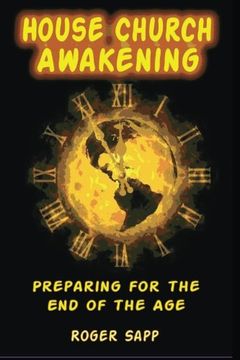 portada House Church Awakening: Preparing for the End of the Age