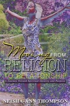 portada Moving from Religion to Relationship: A Journey Toward Spiritual Identity and Purpose