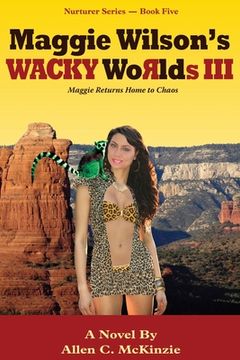 portada Maggie Wilson's WACKY Worlds III: Maggie Returns Home to Chaos (en Inglés)