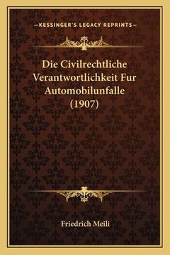 portada Die Civilrechtliche Verantwortlichkeit Fur Automobilunfalle (1907) (en Alemán)