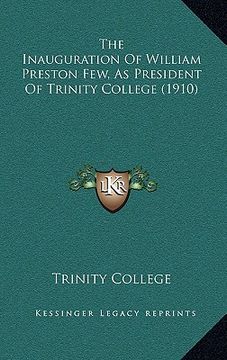 portada the inauguration of william preston few, as president of trinity college (1910) (en Inglés)