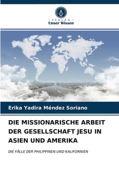 portada Die Missionarische Arbeit Der Gesellschaft Jesu in Asien Und Amerika (in German)