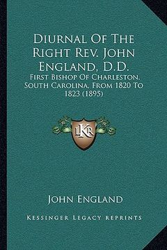 portada diurnal of the right rev. john england, d.d.: first bishop of charleston, south carolina, from 1820 to 1823 (1895) (en Inglés)