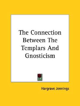 portada the connection between the templars and gnosticism (en Inglés)