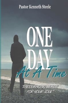 portada One Day At A Time: "Encouraging Words For Your Soul!" (en Inglés)