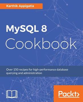 portada Mysql 8 Cookbook: Over 150 Recipes for High-Performance Database Querying and Administration (en Inglés)