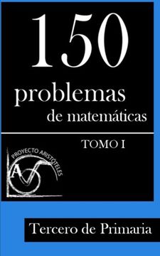 portada 150 Problemas de Matemáticas Para Tercero de Primaria (Tomo 1): Volume 1 (Colección de Problemas Para 3º de Primaria) - 9781495375316 (in Spanish)