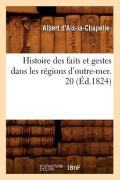 portada Histoire Des Faits Et Gestes Dans Les Régions d'Outre-Mer. 20 (Éd.1824) (en Francés)