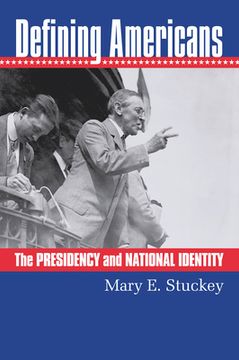 portada Defining Americans: The Presidency and National Identity (en Inglés)