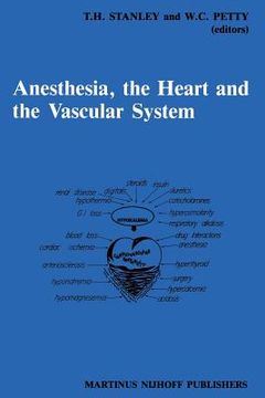 portada Anesthesia, the Heart and the Vascular System: Annual Utah Postgraduate Course in Anesthesiology 1987