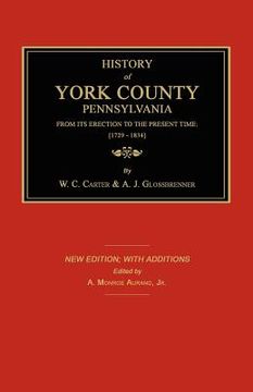portada history of york county from its erection to the present time; [1729-1834]. new edition. (en Inglés)
