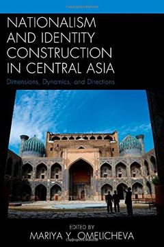 portada Nationalism and Identity Construction in Central Asia: Dimensions, Dynamics, and Directions
