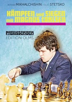 portada Kämpfen und Siegen mit Magnus Carlsen: Seine besten Schachpartien kommentiert von Adrian Mikhalchishin und Oleg Stetsko (in German)