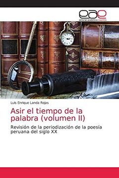 portada Asir el Tiempo de la Palabra (Volumen Ii): Revisión de la Periodización de la Poesía Peruana del Siglo xx (in Spanish)