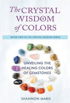 portada The Crystal Wisdom of Colors: Unveiling the Healing Colors of Gemstones (en Inglés)