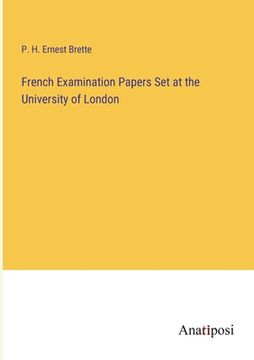 portada French Examination Papers Set at the University of London (in English)