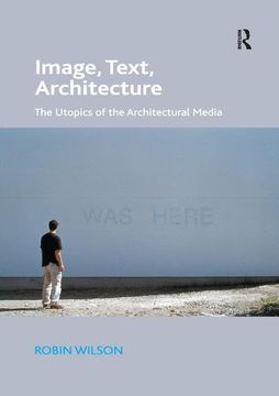 portada Image, Text, Architecture: The Utopics of the Architectural Media (en Inglés)