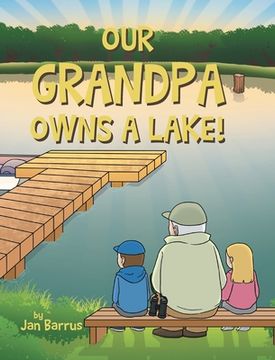 portada Our Grandpa Owns a Lake!
