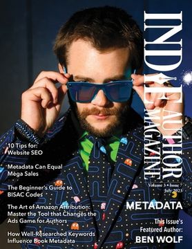 portada Indie Author Magazine Featuring Ben Wolf The Science of Metadata, Mastering Website SEO, Demystifying BISAC Codes and Conquering Keywords (en Inglés)