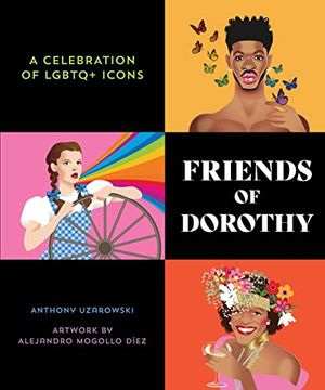 portada Friends of Dorothy: A Celebration of LGBTQ+ Icons (en Inglés)