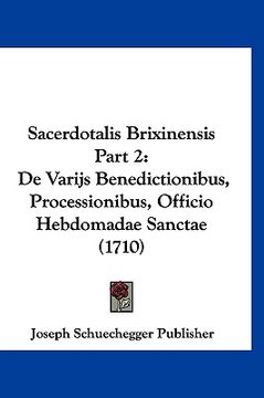 portada Sacerdotalis Brixinensis Part 2: De Varijs Benedictionibus, Processionibus, Officio Hebdomadae Sanctae (1710) (en Latin)