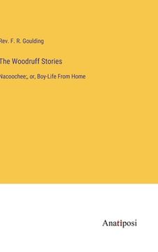 portada The Woodruff Stories: Nacoochee;, or, Boy-Life From Home