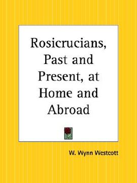 portada rosicrucians, past and present, at home and abroad