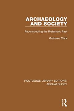portada Archaeology and Society: Reconstructing the Prehistoric Past (en Inglés)