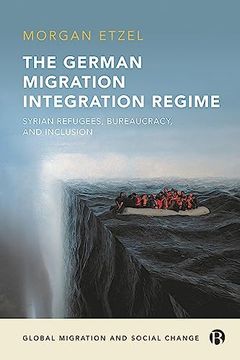 portada The German Migration Integration Regime: Syrian Refugees, Bureaucracy, and Inclusion (Global Migration and Social Change) (in English)