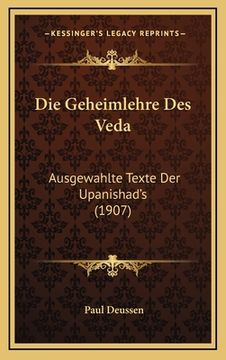 portada Die Geheimlehre Des Veda: Ausgewahlte Texte Der Upanishad's (1907) (in German)