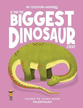 Is This the Biggest Dinosaur Ever? Discover the Science Behind Paleontology (The big Questions Answered) (en Inglés)