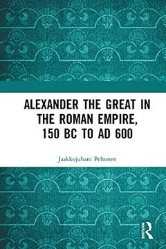 portada Alexander the Great in the Roman Empire, 150 bc to ad 600 (en Inglés)