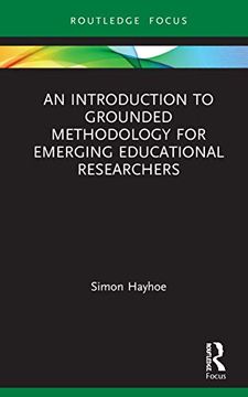 portada An Introduction to Grounded Methodology for Emerging Educational Researchers (Qualitative and Visual Methodologies in Educational Research) 