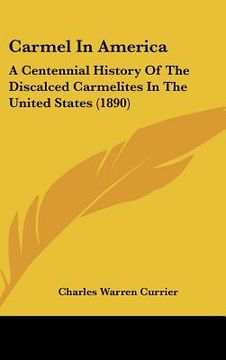portada carmel in america: a centennial history of the discalced carmelites in the united states (1890) (in English)