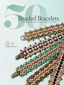 portada 50 Beaded Bracelets: Step-By-Step Techniques for Beautiful Beadwork Designs (en Inglés)