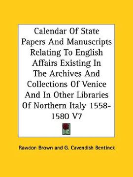 portada calendar of state papers and manuscripts relating to english affairs existing in the archives and collections of venice and in other libraries of nort (en Inglés)