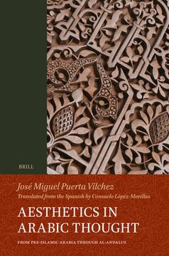 portada Aesthetics in Arabic Thought: From Pre-Islamic Arabia Through Al-Andalus (en Inglés)