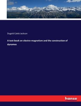 portada A text-book on electro-magnetism and the construction of dynamos (en Inglés)