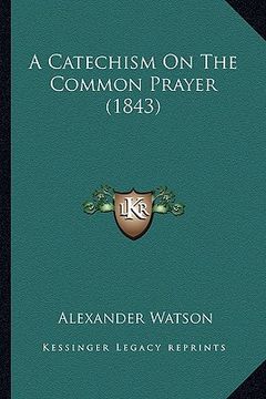 portada a catechism on the common prayer (1843) (en Inglés)