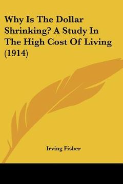 portada why is the dollar shrinking? a study in the high cost of living (1914) (in English)